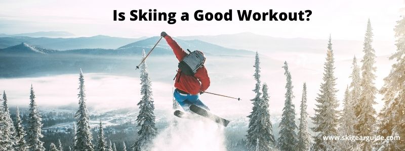 Is Skiing a Good Workout
